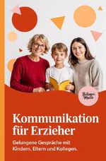 Kommunikation für Erzieher Cover des Buches Kommunikation für Erzieher (ISBN: 9783565128389)