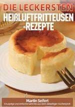 Die leckersten Heißluftfritteusen-Rezepte Cover des Buches Die leckersten Heißluftfritteusen-Rezepte (ISBN: 9783565129690)
