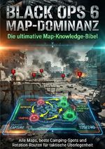 Black Ops 6 Map-Dominanz: Die ultimative Map-Knowledge-Bibel Cover des Buches Black Ops 6 Map-Dominanz: Die ultimative Map-Knowledge-Bibel (ISBN: 9783565129997)