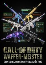 Call of Duty Waffen-Meister: Die komplette Camo- und Build-Bibel Cover des Buches Call of Duty Waffen-Meister: Die komplette Camo- und Build-Bibel (ISBN: 9783565130030)
