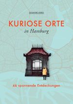 Kuriose Orte in Hamburg Cover des Buches Kuriose Orte in Hamburg (ISBN: 9783565131198)