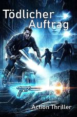 Tödlicher Auftrag Cover des Buches Tödlicher Auftrag (ISBN: 9783565134847)