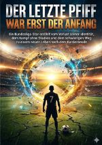 Der letzte Pfiff war erst der Anfang Cover des Buches Der letzte Pfiff war erst der Anfang (ISBN: 9783565134953)