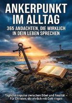 Ankerpunkt im Alltag: 365 Andachten, die wirklich in dein Leben sprechen Cover des Buches Ankerpunkt im Alltag: 365 Andachten, die wirklich in dein Leben sprechen (ISBN: 9783565140138)