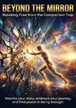 Beyond the Mirror: Breaking Free from the Comparison Trap Cover des Buches Beyond the Mirror: Breaking Free from the Comparison Trap (ISBN: 9783565145881)