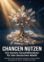 Chancen nutzen: Die besten Geschäftsideen für den deutschen Markt Cover des Buches Chancen nutzen: Die besten Geschäftsideen für den deutschen Markt (ISBN: 9783565146420)