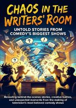 Chaos in the Writers' Room: Untold Stories from Comedy's Biggest Shows Cover des Buches Chaos in the Writers' Room: Untold Stories from Comedy's Biggest Shows (ISBN: 9783565154760)