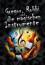 Gregor, Robbi und die magischen Instrumente Cover des Buches Gregor, Robbi und die magischen Instrumente (ISBN: 9783565155552)