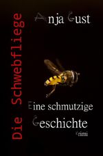 Die Schwebfliege: Eine schmutzige Geschichte Cover des Buches Die Schwebfliege: Eine schmutzige Geschichte (ISBN: 9783565156122)