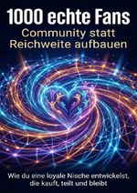 1000 echte Fans: Community statt Reichweite aufbauen Cover des Buches 1000 echte Fans: Community statt Reichweite aufbauen (ISBN: 9783565156917)