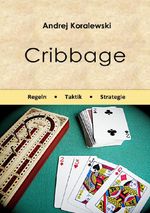 Cribbage - Regeln, Taktik, Strategie Cover des Buches Cribbage - Regeln, Taktik, Strategie (ISBN: 9783565160822)