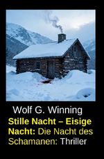 Stille Nacht – Eisige Nacht: Die Nacht des Schamanen: Thriller Cover des Buches Stille Nacht – Eisige Nacht: Die Nacht des Schamanen: Thriller (ISBN: 9783565162857)