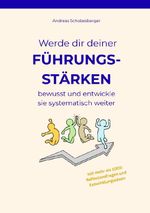 Werde dir deiner Führungsstärken bewusst und entwickle sie systematisch weiter Cover des Buches Werde dir deiner Führungsstärken bewusst und entwickle sie systematisch weiter (ISBN: 9783565163861)