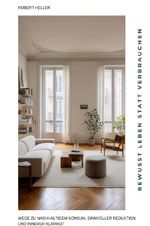 Bewusst leben statt verbrauchen Cover des Buches Bewusst leben statt verbrauchen (ISBN: 9783565171316)