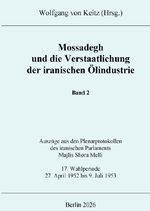 Mossadegh und die Verstaatlichung der iranischen Ölindustrie - Band 2 Cover des Buches Mossadegh und die Verstaatlichung der iranischen Ölindustrie - Band 2 (ISBN: 9783565175321)