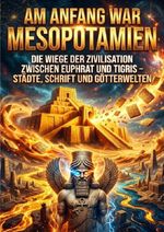 Am Anfang war Mesopotamien Cover des Buches Am Anfang war Mesopotamien (ISBN: 9783565179633)