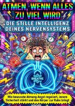 Atmen, wenn alles zu viel wird: Die stille Intelligenz deines Nervensystems Cover des Buches Atmen, wenn alles zu viel wird: Die stille Intelligenz deines Nervensystems (ISBN: 9783565180233)