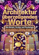 Die Architektur der überzeugenden Worte Cover des Buches Die Architektur der überzeugenden Worte (ISBN: 9783565180813)