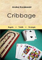 Cribbage - Regeln, Taktik, Strategie Cover des Buches Cribbage - Regeln, Taktik, Strategie (ISBN: 9783565183098)