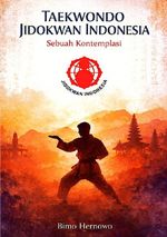 TAEKWONDO JIDOKWAN INDONESIA Sebuah Kontemplasi Cover des Buches TAEKWONDO JIDOKWAN INDONESIA Sebuah Kontemplasi (ISBN: 9783565187447)