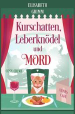 Lenas Café, eine Cosy Crime Serie, Band eins. Jeder Teil ist in sich... / Kurschatten, Leberknödel und Mord Cover des Buches Lenas Café, eine Cosy Crime Serie, Band eins. Jeder Teil ist in sich... / Kurschatten, Leberknödel und Mord (ISBN: 9783565191284)