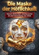 Die Maske der Höflichkeit Cover des Buches Die Maske der Höflichkeit (ISBN: 9783565192045)