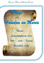 Briefe von Hamdan an Maria; Neugier, Leidenschaftliche Liebe, Wut, Liebe, Trennung, Unendliche Liebe Cover des Buches Briefe von Hamdan an Maria; Neugier, Leidenschaftliche Liebe, Wut, Liebe, Trennung, Unendliche Liebe (ISBN: 9783565192649)