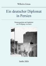 Ein deutscher Diplomat in Persien Cover des Buches Ein deutscher Diplomat in Persien (ISBN: 9783565196142)