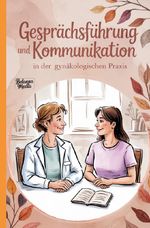Gesprächsführung und Kommunikation in der gynäkologischen Praxis Cover des Buches Gesprächsführung und Kommunikation in der gynäkologischen Praxis (ISBN: 9783565219216)
