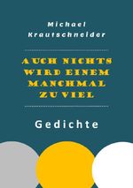 Auch nichts wird einem manchmal zu viel Cover des Buches Auch nichts wird einem manchmal zu viel (ISBN: 9783565236558)