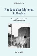 Ein deutscher Diplomat in Persien Cover des Buches Ein deutscher Diplomat in Persien (ISBN: 9783565262823)