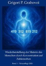 Wiederherstellung der Materie des Menschen durch Konzentration auf Zahlen, Band 1 Cover des Buches Wiederherstellung der Materie des Menschen durch Konzentration auf Zahlen, Band 1 (ISBN: 9783565262960)