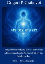 Wiederherstellung der Materie des Menschen durch Konzentration auf Zahlen, Band 1 Cover des Buches Wiederherstellung der Materie des Menschen durch Konzentration auf Zahlen, Band 1 (ISBN: 9783565263028)