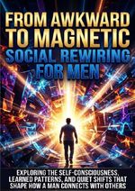 From Awkward to Magnetic: Social Rewiring for Men Cover des Buches From Awkward to Magnetic: Social Rewiring for Men (ISBN: 9783565304127)