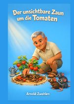 Der unsichtbare Zaun um die Tomaten Cover des Buches Der unsichtbare Zaun um die Tomaten (ISBN: 9783565304653)