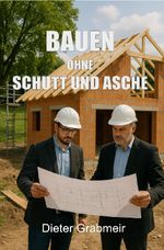 Bauen ohne Schutt und Asche Cover des Buches Bauen ohne Schutt und Asche (ISBN: 9783565307364)