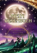 Mein Hexenbuch / Mein Hexenbuch - Ein magischer Begleiter für kleine Hexen Cover des Buches Mein Hexenbuch / Mein Hexenbuch - Ein magischer Begleiter für kleine Hexen (ISBN: 9783565309030)