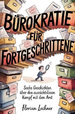 Bürokratie für Fortgeschrittene Cover des Buches Bürokratie für Fortgeschrittene (ISBN: 9783565317257)