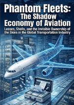 Phantom Fleets: The Shadow Economy of Aviation Cover des Buches Phantom Fleets: The Shadow Economy of Aviation (ISBN: 9783565339976)