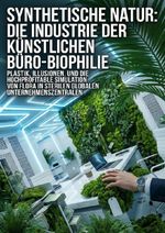 Synthetische Natur: Die Industrie der künstlichen Büro-Biophilie Cover des Buches Synthetische Natur: Die Industrie der künstlichen Büro-Biophilie (ISBN: 9783565340293)