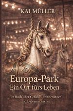 Europa-Park - Ein Ort fürs Leben Cover des Buches Europa-Park - Ein Ort fürs Leben (ISBN: 9783565341528)
