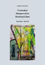 Groteskes - Humorvolles - Beschauliches (Episoden Band II) Cover des Buches Groteskes - Humorvolles - Beschauliches (Episoden Band II) (ISBN: 9783565343560)