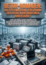Beton-Nomaden: Die systematische Zerstörung der loyalen und modernen Arbeitskraft Cover des Buches Beton-Nomaden: Die systematische Zerstörung der loyalen und modernen Arbeitskraft (ISBN: 9783565346783)