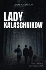 True Crime aus dem Westerwald / Lady Kalaschnikow Cover des Buches True Crime aus dem Westerwald / Lady Kalaschnikow (ISBN: 9783565358984)