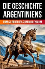 Die Geschichte Argentiniens Cover des Buches Die Geschichte Argentiniens (ISBN: 9783565376094)