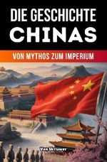 Die Geschichte Chinas Cover des Buches Die Geschichte Chinas (ISBN: 9783565376124)