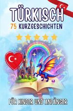 Zweisprachige Kurzgeschichten: Deutsch-Türkisch Cover des Buches Zweisprachige Kurzgeschichten: Deutsch-Türkisch (ISBN: 9783565380572)