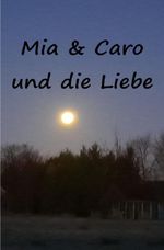 Caro&Mia und die Liebe Cover des Buches Caro&Mia und die Liebe (ISBN: 9783565405763)