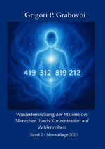 Wiederherstellung der Materie des Menschen durch Konzentration auf Zahlen, Band 2 Cover des Buches Wiederherstellung der Materie des Menschen durch Konzentration auf Zahlen, Band 2 (ISBN: 9783565422074)