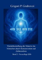Wiederherstellung der Materie des Menschen durch Konzentration auf Zahlen, Band 2 Cover des Buches Wiederherstellung der Materie des Menschen durch Konzentration auf Zahlen, Band 2 (ISBN: 9783565422173)